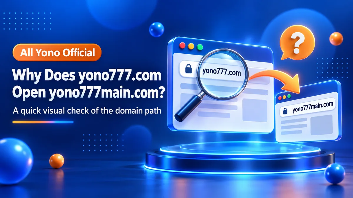 A browser window showing yono777.com with an arrow pointing to a second window, yono777main.com, under a magnifying glass